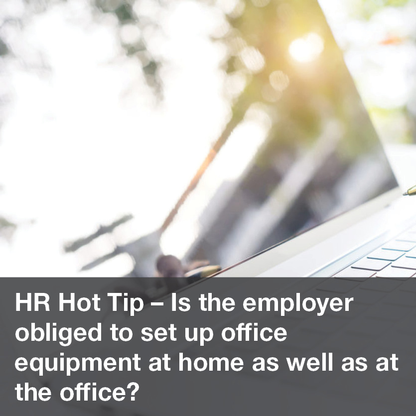 HR Hot Tip – Is the employer obliged to set up office equipment at home as well as at the office?